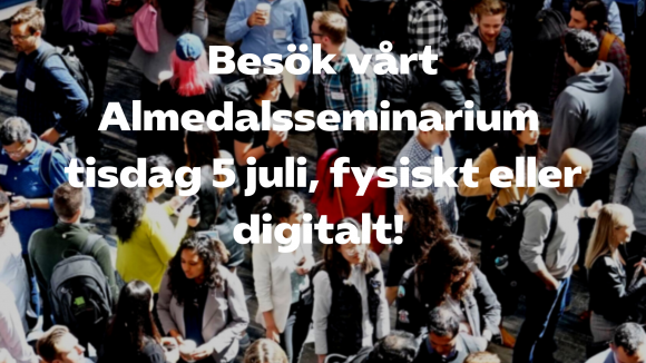 Bild med texten besök vårt Almedalsseminarium